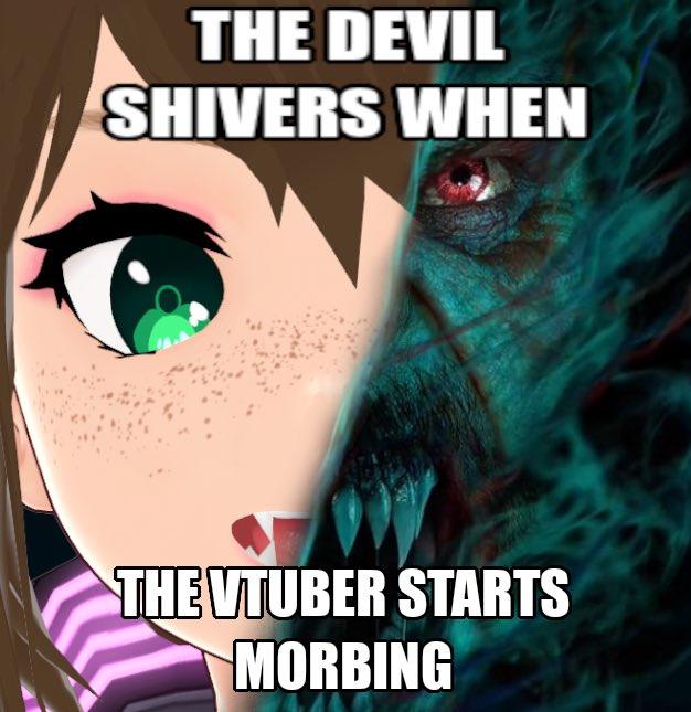 THE DEVIL SHIVERS WHEN THEVTUBER STARTS MORBING