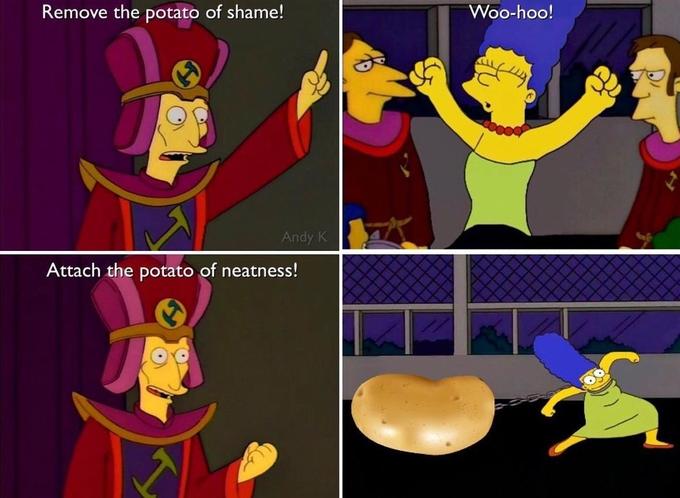 Remove the potato of shame! Attach the potato of neatness! Andy K Woo-hoo!