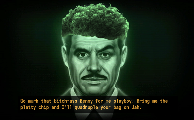 Go murk that bitch-ass Benny for me playboy. Bring me the platty chip and I'll quadruple your bag on Jah.