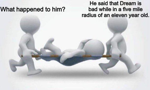 What happened to him? He said that Dream is bad while in a five mile radius of an eleven year old.