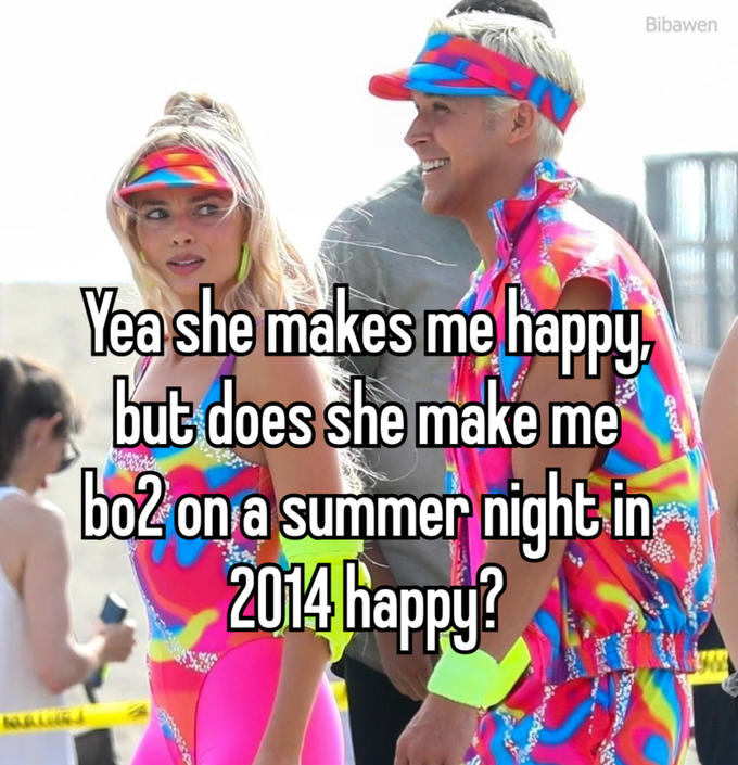 Bibawen Yea she makes me happy, but does she make me bo2 on a summer night in 2014 happy? sin