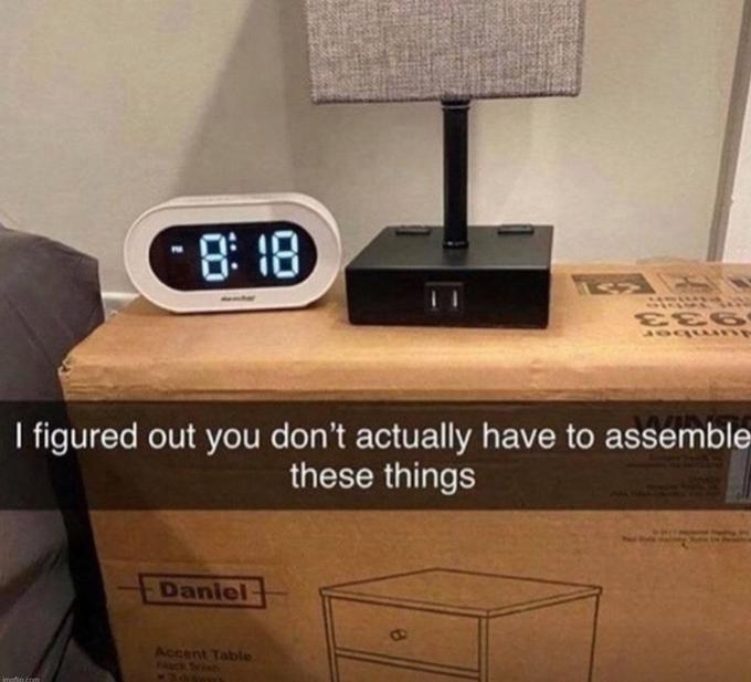 -8:18 imgflip.com I figured out you don't actually have to assemble these things Daniel- EEG Joqunt Accent Table <- 3. detwar's