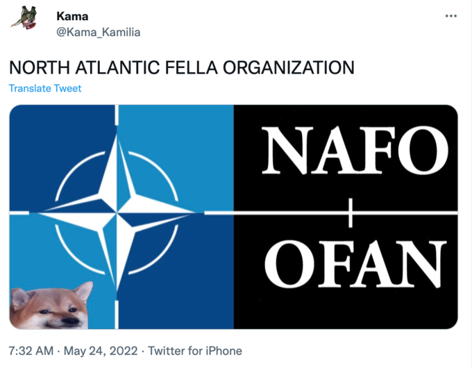 Kama @Kama_Kamilia NORTH ATLANTIC FELLA ORGANIZATION Translate Tweet 7:32 AM May 24, 2022. Twitter for iPhone : NAFO OFAN