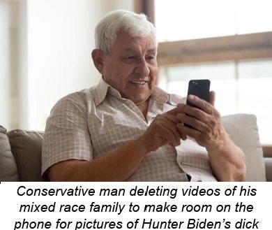 Conservative man deleting videos of his mixed race family to make room on the phone for pictures of Hunter Biden's d---