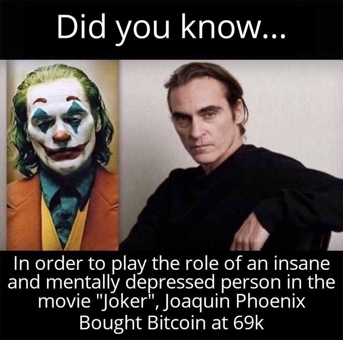 Did you know... In order to play the role of an insane and mentally depressed person in the movie "Joker", Joaquin Phoenix Bought Bitcoin at 69k
