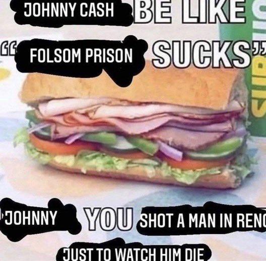 A sandwich, and a my brother in Christ meme about Johnny Cash