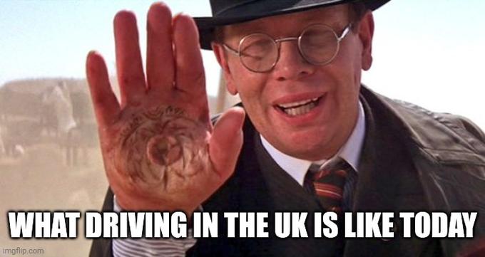 WHAT DRIVING IN THE UK IS LIKE TODAY imgflip.com