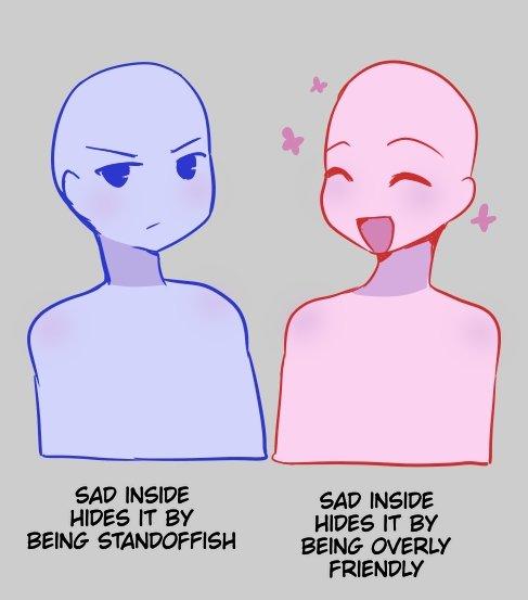 SAD INSIDE HIDES IT BY BEING STANDOFFISH SAD INSIDE HIDES IT BY BEING OVERLY FRIENDLY