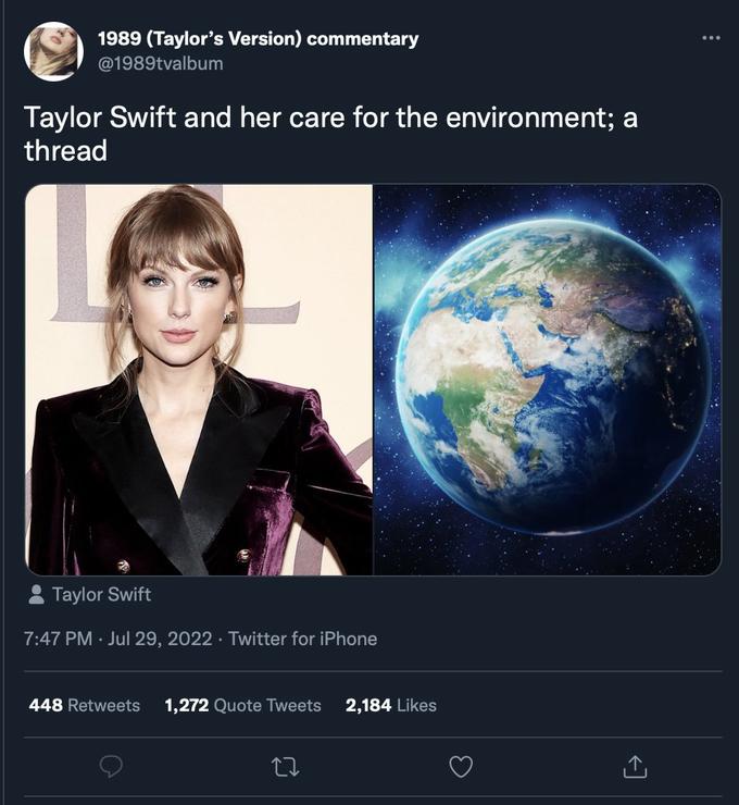 1989 (Taylor's Version) commentary @1989tvalbum Taylor Swift and her care for the environment; a thread Taylor Swift 7:47 PM Jul 29, 2022 Twitter for iPhone 448 Retweets 1,272 Quote Tweets 2,184 Likes (→ :