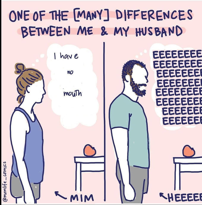 @momlife_comics ONE OF THE [MANY] DIFFERENCES BETWEEN ME & MY HUSBAND I have no mouth MIM EEEEEEEE EEEEEEEE EEEEEEEE EEEEEEE EEEEEEEE EEEEEEEE EEEEEEE EEEEEEE HEEEEE