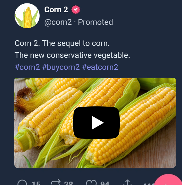 Corn 2 @corn2 Promoted Corn 2. The sequel to corn. The new conservative vegetable. #corn2 #buycorn2 #eatcorn2 015 38 3 91 .↑.