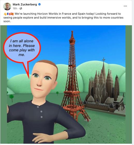 Mark Zuckerberg 16h. We're launching Horizon Worlds in France and Spain today! Looking forward to seeing people explore and build immersive worlds, and to bringing this to more countries soon. I am all alone in here.Please come play with me. ISISISININ SPANIS