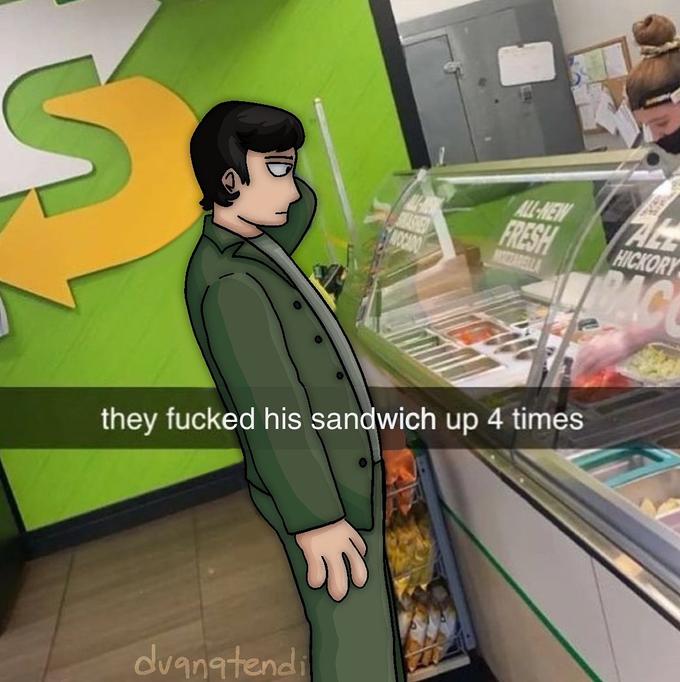 S SMASHED AOCADO dvanatendi FRESH MOZZARELLA they f----- his sandwich up 4 times TALE HICKORY BAC