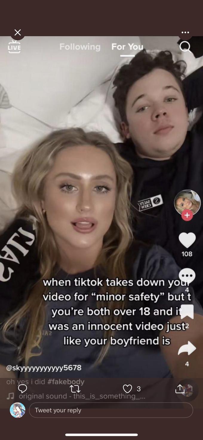 × LIVE CIA Following For You YTJAZ WERD 108 when tiktok takes down your video for "minor safety" butt you're both over 18 and was an innocent video just² like your boyfriend is @skyyyyyyyyyyy5678 oh yes i did #fakebody [] ♫original sound - this_is_something__... Tweet your reply 4