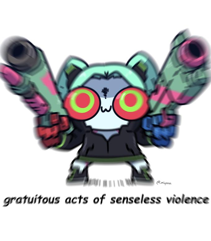 O @miyanın gratuitous acts of senseless violence