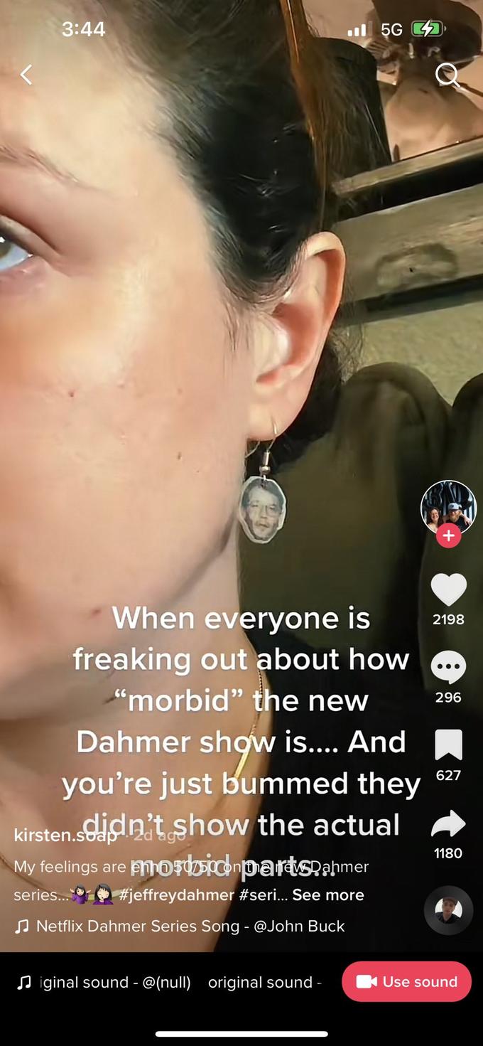 3:44 When everyone is freaking out about how "morbid" the new 5G Dahmer show is.... And you're just bummed they kirsten.sdidn't show the actual My feelings are inpartsahmer series... #jeffreydahmer #seri... See more ♫ Netflix Dahmer Series Song - @John Buck ♫iginal sound - @(null) original sound - 2198 296 627 1180 Use sound