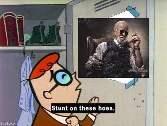 PRYSICS imgflip.com 0 0 Stunt on these hoes. @iteral antology