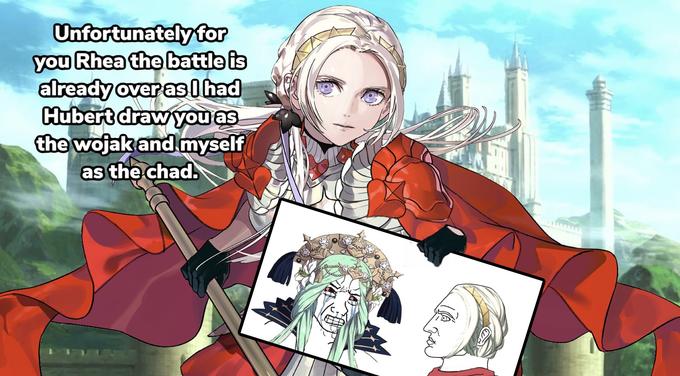 Unfortunately for you Rhea the battle is already over as I had Hubert draw you as the wojak and myself as the chad.