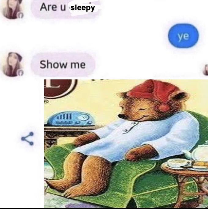 Are u sleepy Show me ye