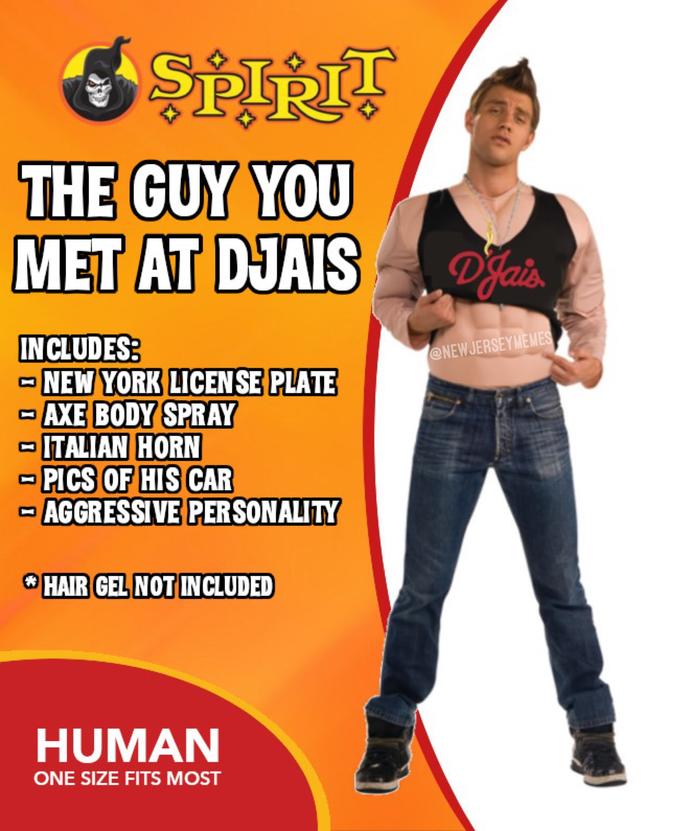 SPIRIT THE GUY YOU MET AT DJAIS INCLUDES: NEW YORK LICENSE PLATE AXE BODY SPRAY 0 0 0 0 ITALIAN HORN PICS OF HIS CAR AGGRESSIVE PERSONALITY HAIR GEL NOT INCLUDED HUMAN ONE SIZE FITS MOST D'Jais @NEW JERSEYMEMES