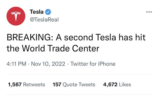 Tesla @TeslaReal BREAKING: A second Tesla has hit the World Trade Center 4:11 PM Nov 10, 2022 Twitter for iPhone 1,567 Retweets 157 Quote Tweets 4,672 Likes ...