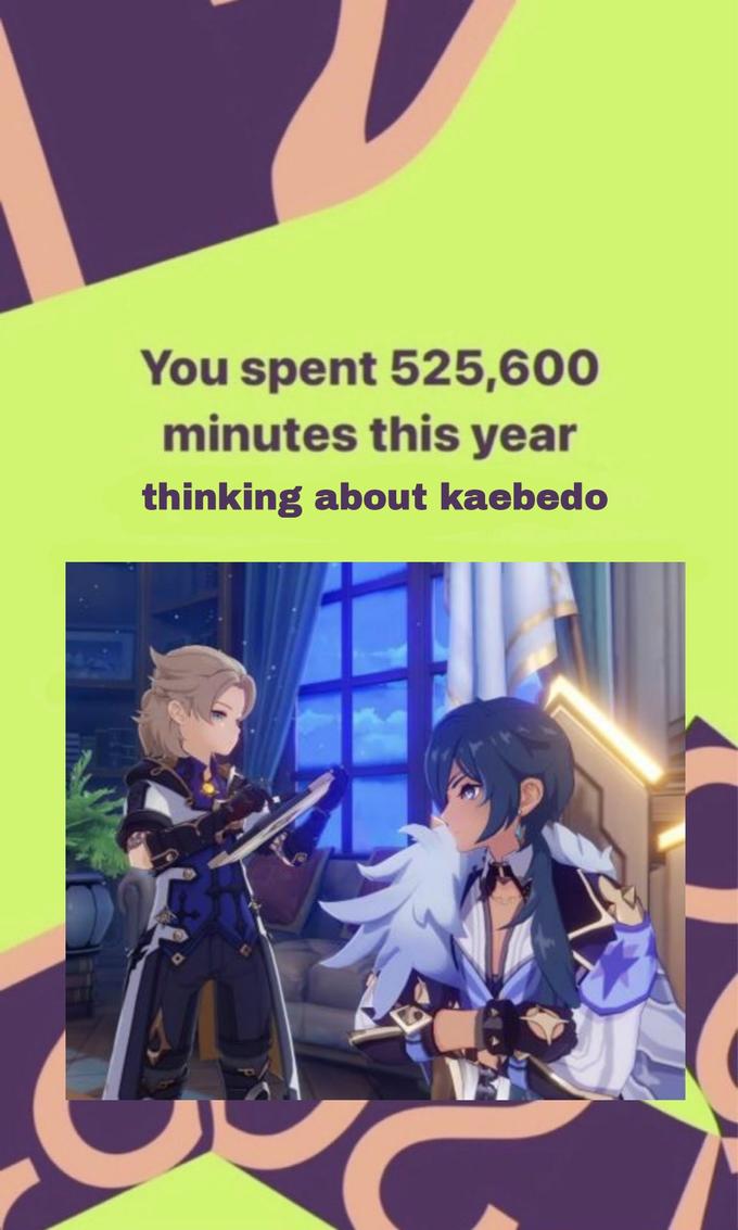 You spent 525,600 minutes this year thinking about kaebedo