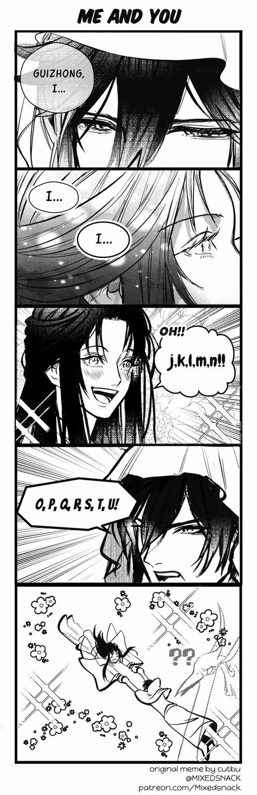 GUIZHONG, I... 1... ME AND YOU o*o* O, P, Q, R, S, T, U! 0 1... OH!! j,k,l,m,n!! original meme by cutbu @MIXEDSNACK patreon.com/Mixedsnack