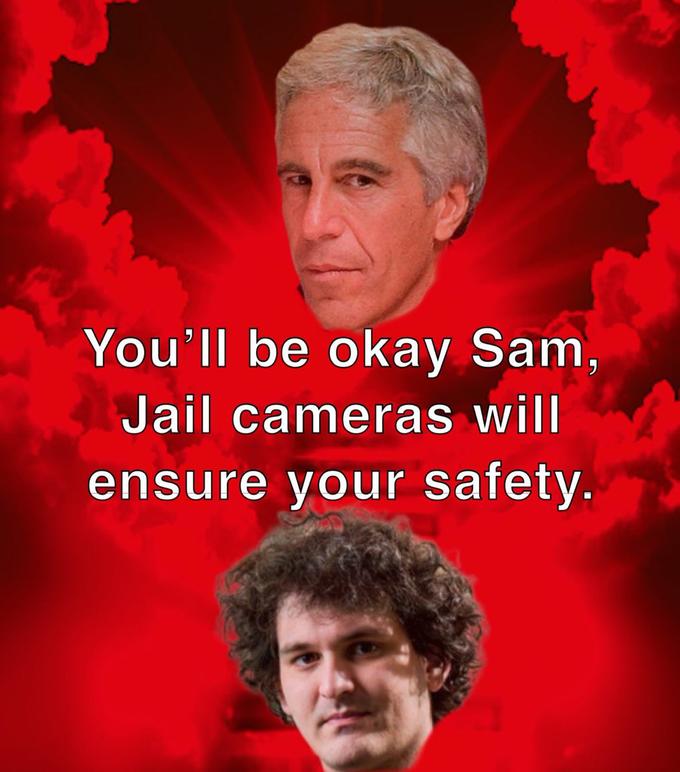 You'll be okay Sam, Jail cameras will ensure your safety.