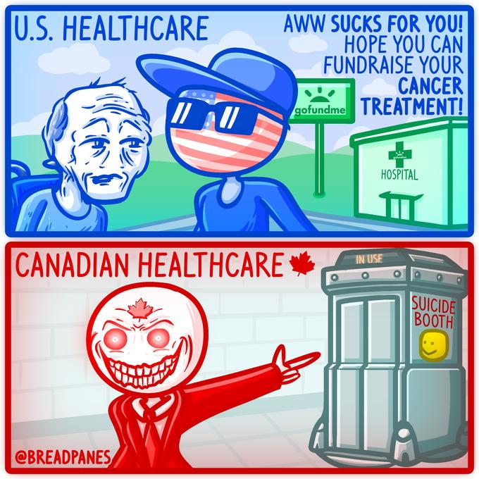 U.S. HEALTHCARE II @BREADPANES AWW SUCKS FOR YOU! HOPE YOU CAN FUNDRAISE YOUR CANCER gofundme TREATMENT! CANADIAN HEALTHCARE gofundme HOSPITAL TT IN USE SUICIDE BOOTH