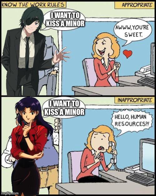 KNOW THE WORK RULES imgflip.com OWANT TO KISS A MINOR OWANT TO KISS A MINOR APPROPRIATE AWWW.YOU'RE SWEET. INAPPROPRIATE HELLO, HUMAN RESOURCES?!