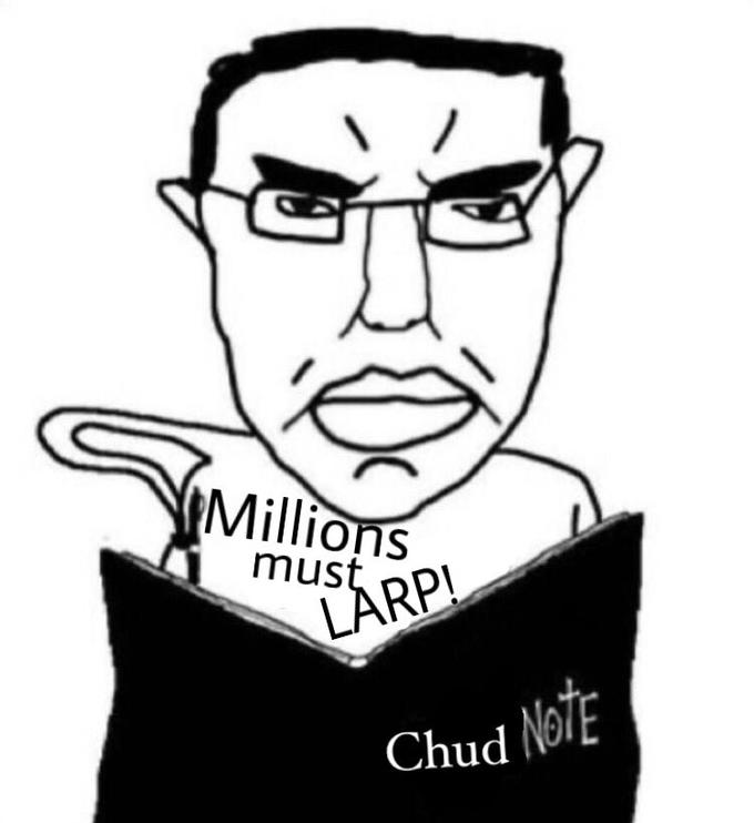 Millions Must Larp | The West Has Fallen. Billions Must Die | Know Your ...
