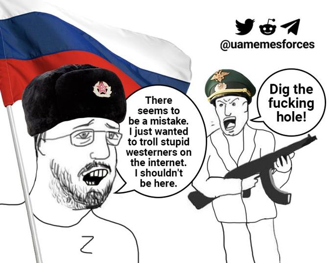 Z There seems to be a mistake. I just wanted to troll stupid westerners on the internet. I shouldn't be here. YA @uamemesforces Dig the f------ hole!