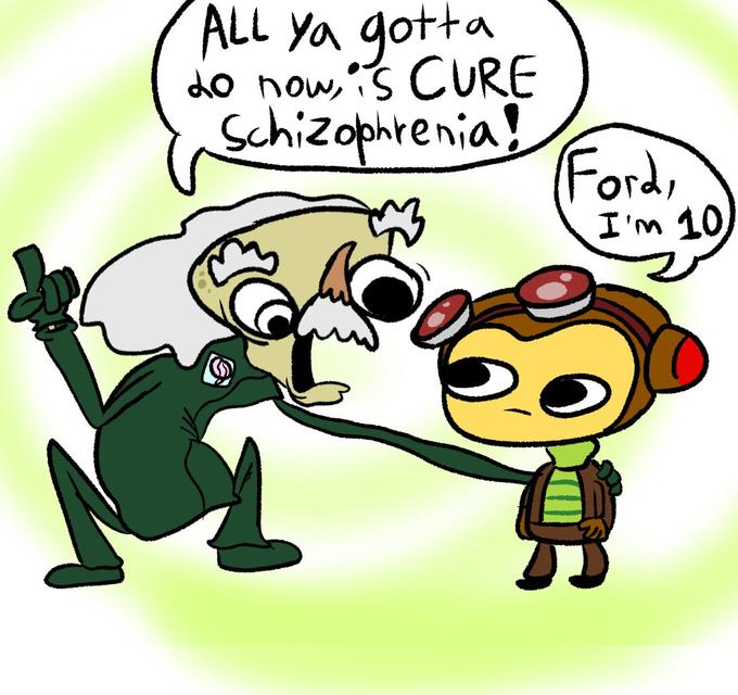 ALL ya gotta 20 now, is CURE Schizophrenia! Ford, I'm 10