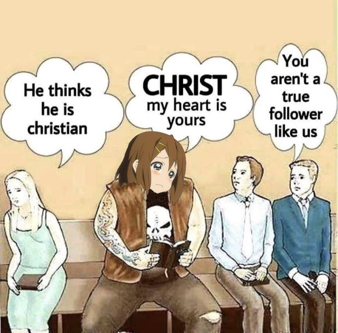 He thinks he is christian CHRIST my heart is yours You aren't a true follower like us