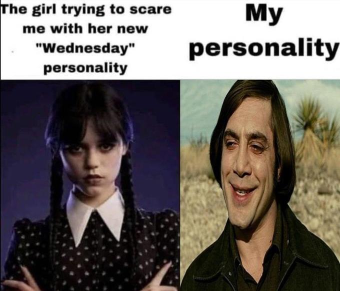 The girl trying to scare me with her new "Wednesday" personality My personality