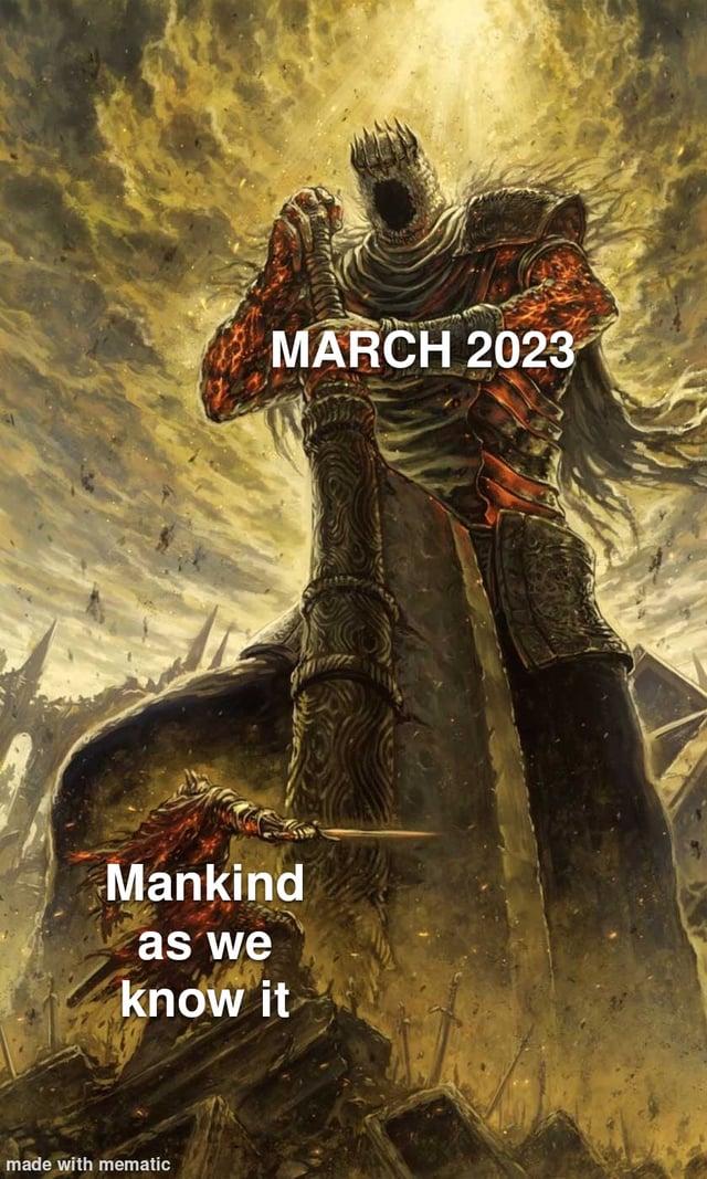 MARCH 2023 Mankind as we know it made with mematic