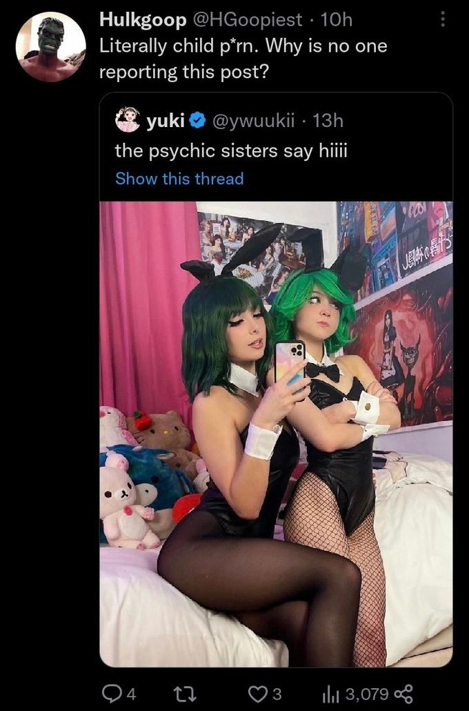 Hulkgoop @HGoopiest 10h Literally child p*rn. Why is no one reporting this post? yuki @ywuukii. 13h the psychic sisters say hiiii Show this thread 4 . 27 3 ₁3,079 JEFT