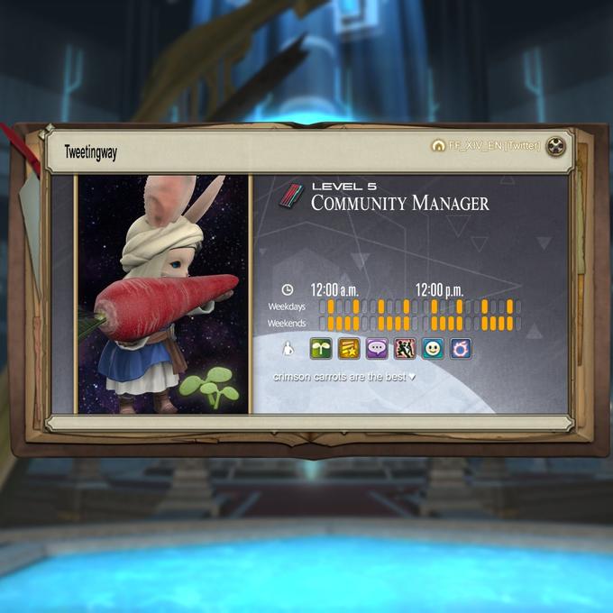 Tweetingway Weekdays Weekends LEVEL 5 COMMUNITY MANAGER 12:00a.m. .….. FF_XIV_EN [Twitter] crimson carrots are the best v 12:00p.m.