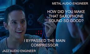 METAL AUDIO ENGINEER HOW DID YOU MAKE THAT SAXOPHONE SOUND SO GOOD? I BYPASSED THE MAIN COMPRESSOR JAZZ AUDIO ENGINEER