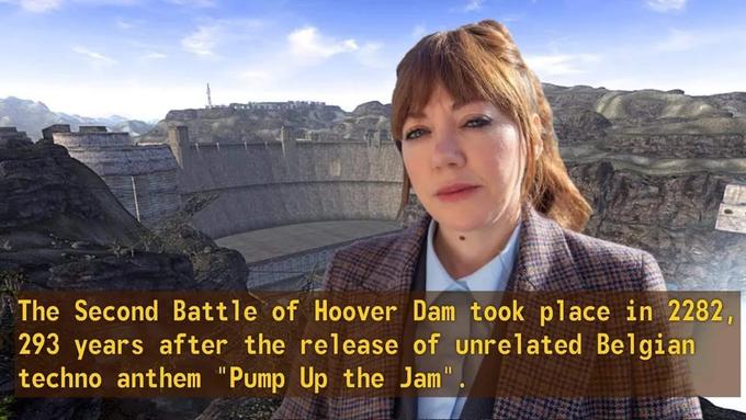 The Second Battle of Hoover Dam took place in 2282, 293 years after the release of unrelated Belgian techno anthem "Pump Up the Jam"