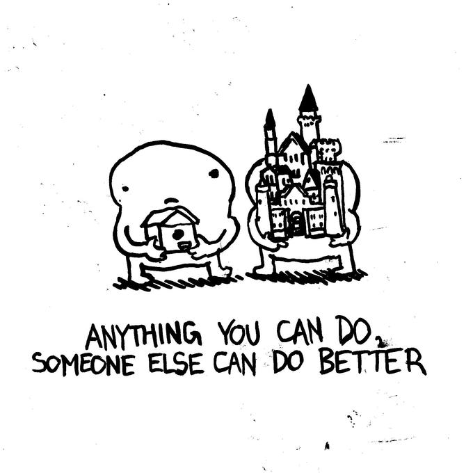 a → ANYTHING YOU CAN DO, SOMEONE ELSE CAN DO BETTER 2