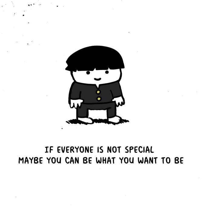 1 IF EVERYONE IS NOT SPECIAL MAYBE YOU CAN BE WHAT YOU WANT TO BE