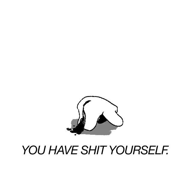 YOU HAVE S--- YOURSELF.