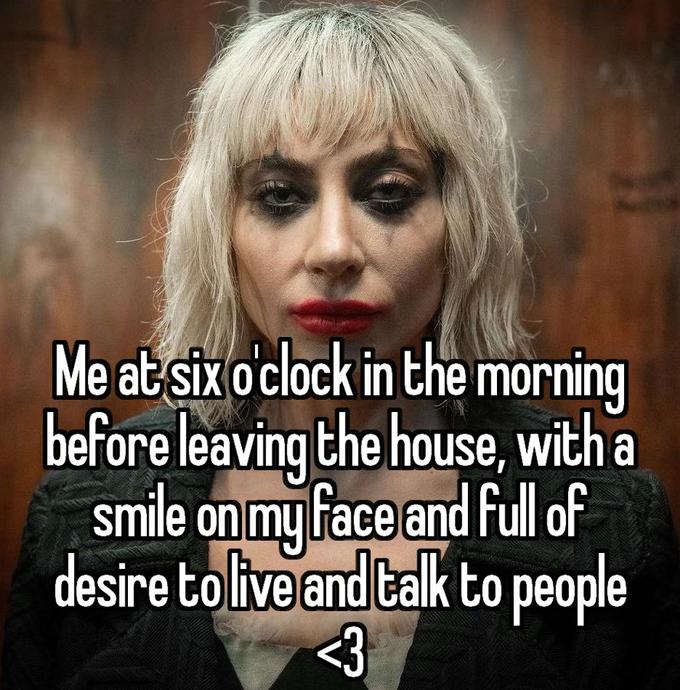 Me at six o'clock in the morning before leaving the house, with a smile on my face and full of desire to live and talk to people <3