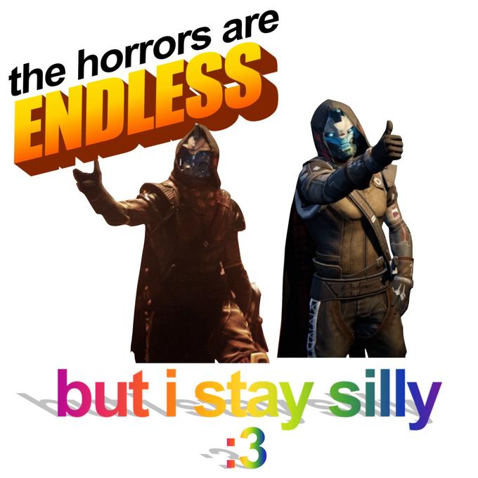 the horrors are ENDLESS but i stay silly 3