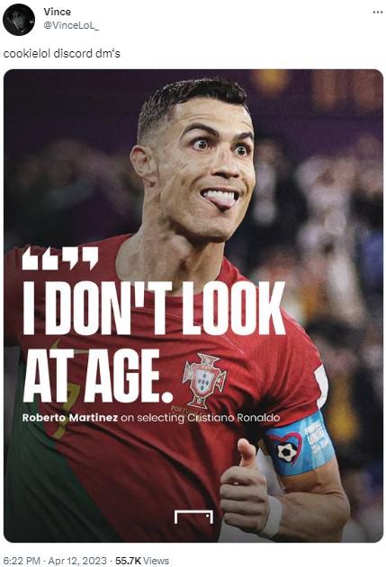 Vince @VinceLoL_ cookielol discord dm's 719 I DON'T LOOK AT AGE. Roberto Martinez on selecting Cristiano Ronaldo 6:22 PM - Apr 12, 2023 55.7K Views [ UNTER S