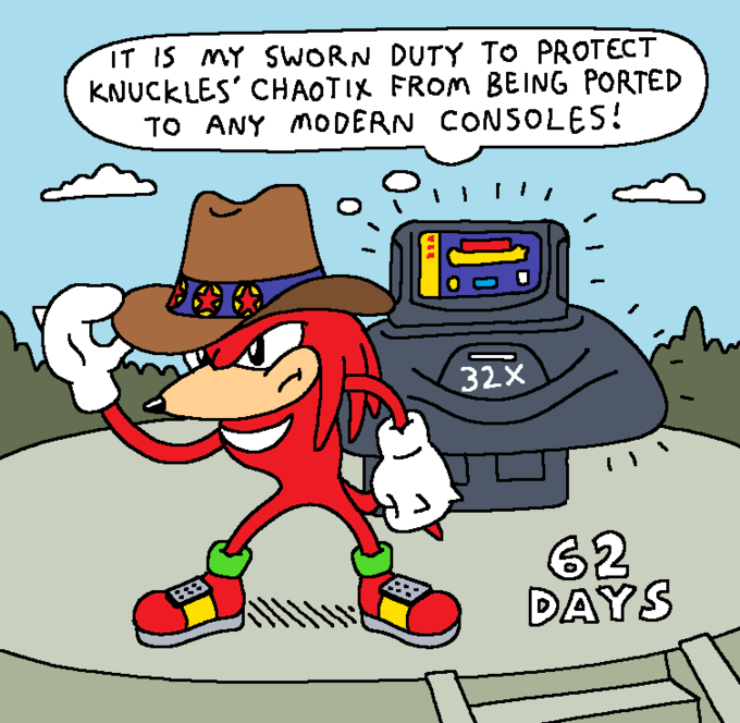 IT IS MY SWORN DUTY TO PROTECT KNUCKLES' CHAOTIX FROM BEING PORTED TO ANY MODERN CONSOLES! ),!!!! 83 32X 62 DAYS