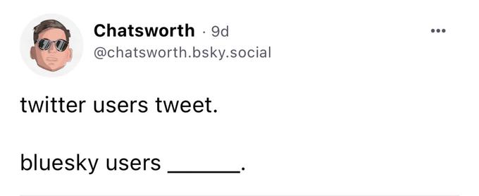 Chatsworth - 9d @chatsworth.bsky.social twitter users tweet. bluesky users :