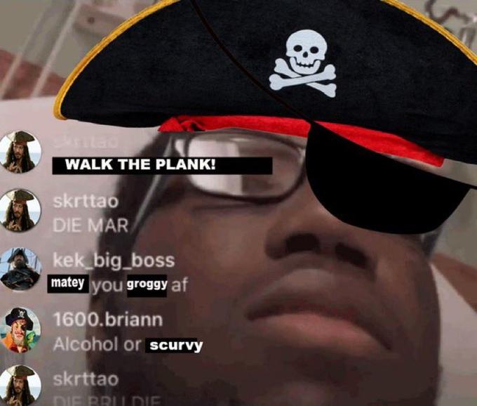 WALK THE PLANK! skrttao DIE MAR kek_big_boss matey you groggy af 1600.briann Alcohol or scurvy skrttao DIE BRILDIE B% S