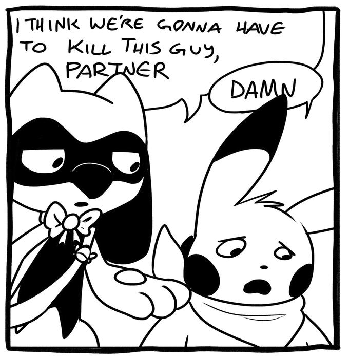 I THINK WE'RE GONNA HAVE TO KILL THIS GUY, PARTNER DAMN